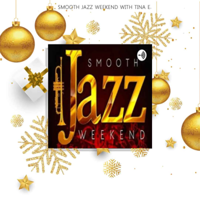 episode (Gift Of Christmas 7) Smooth Jazz Weekend w/Tina E. artwork