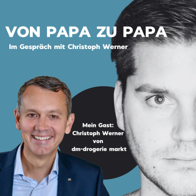 episode Von Papa zu Papa - Im Gespräch mit Christoph Werner artwork