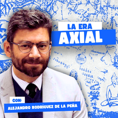 episode 8-VI-25 La era axial, con Alejandro Rodríguez de la Peña artwork