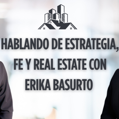 episode 467.- 💼 Hablando de Estrategia, Fe y Real Estate con Erika Basurto – Lo que nadie te cuenta sobre invertir artwork