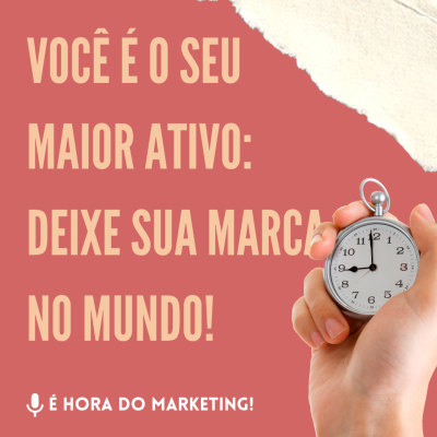 episode Você é o seu maior ativo: deixe sua marca no mundo! artwork
