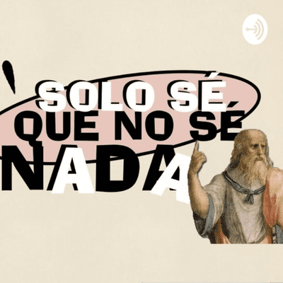 Solo Sé Que No Sé Nada