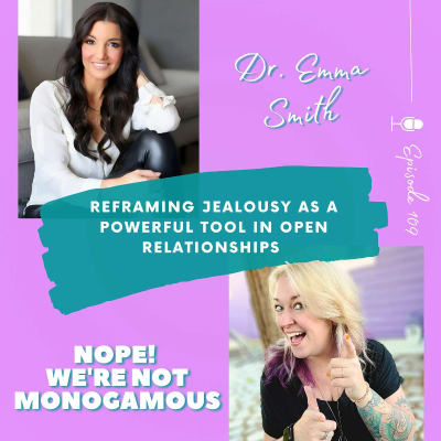 episode Reframing Jealousy as a Powerful Tool in Open Relationships with Dr. Emma Smith artwork