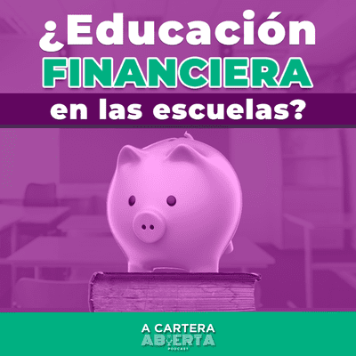 episode TEMP 3/EP 12 - ¿EDUCACIÓN FINANCIERA EN LAS ESCUELAS? artwork