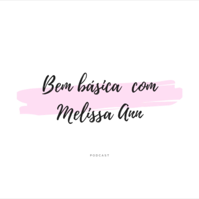 Bem Básica! Com Melissa Ann