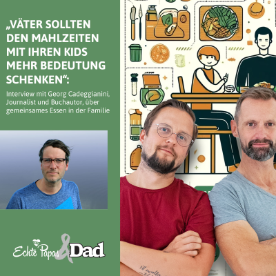 episode „Väter sollten den Mahlzeiten mit ihren Kids mehr Bedeutung schenken“: Interview mit Georg Cadeggianini, Journalist artwork