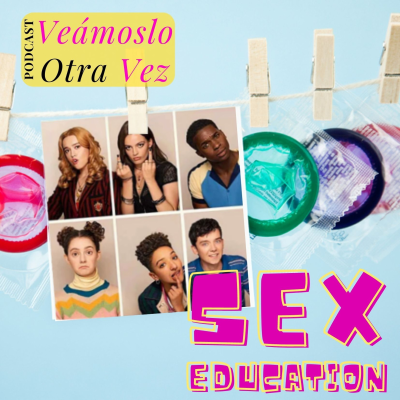 episode Episodio 8: Sex Education Parte 2 (S01: E04-06) artwork