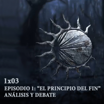 episode 01x03: Episodio 1 - El principio del fin. (Análisis y debate) artwork