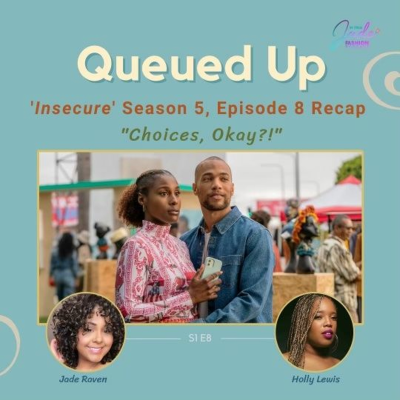 episode Queued Up Ep. 8 - 'Insecure' S5, E8 "Choices, Okay!?" (w/ Jade Raven & Holly Lewis) artwork