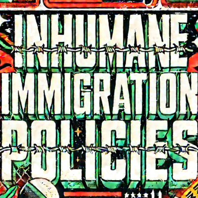 episode #49. Inhumane Immigration Policies artwork