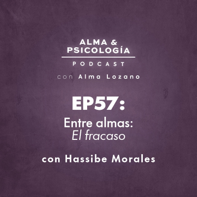 episode EP57: Entre almas: El fracaso (con Hassibe Morales) artwork