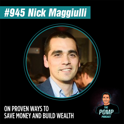The Pomp Podcast - #945 Nick Maggiulli On Proven Ways To Save Money And Build Wealth