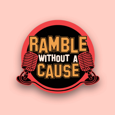 Ramble Without A Cause