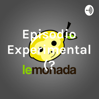 Episodio Experimental (?