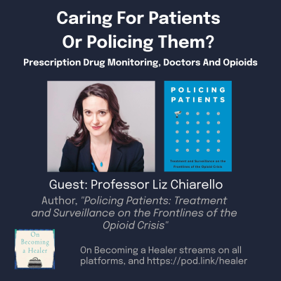 episode Caring for Patients or Policing Them? Prescription Drug Monitoring, Doctors and Opioids artwork