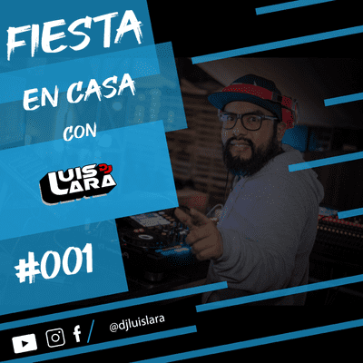 episode DJ Luis Lara - Fiesta En Casa #001 artwork