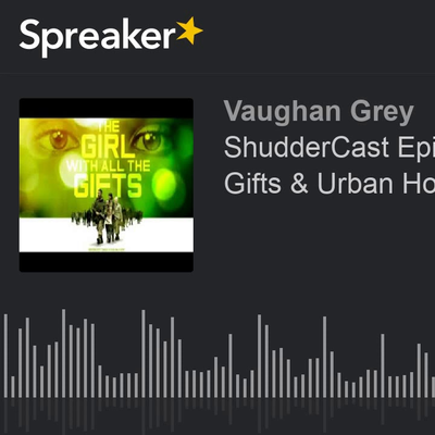 episode ShudderCast Episode 27: Girl with all the Gifts & Urban Horror (made with Spreaker) artwork