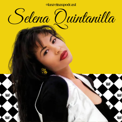 episode Las Reinas Podcast Episodio 67 Selena Quintanilla artwork