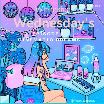 episode 💜Whimsical Wednesdays💜Season 1- Episode 1 (Cinematic Dreams) artwork