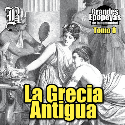 episode La Grecia Antigua | Grandes Epopeyas de la Humanidad - Tomo VIII artwork