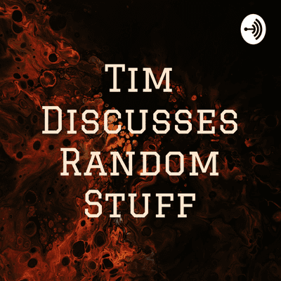 episode Tim Discusses Random Stuff (Trailer) artwork