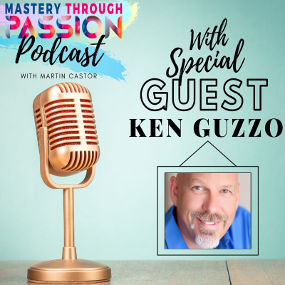 episode Mastery Through Passion Podcast # 1 - Guest Ken Guzzo artwork