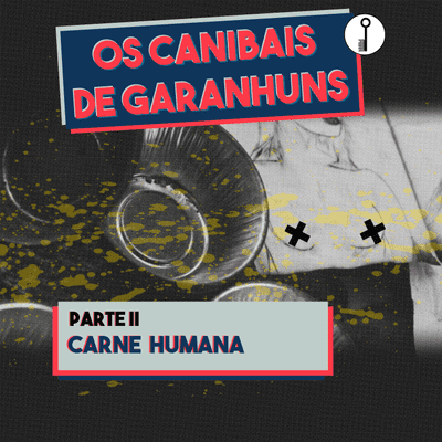 episode EP02 - Os Canibais de Garanhuns - Parte II: Carne Humana artwork