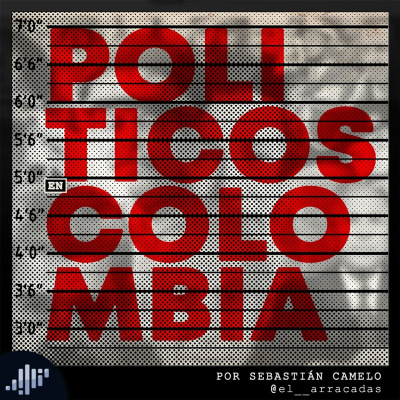 episode Seriamente: Los Políticos en Colombia artwork