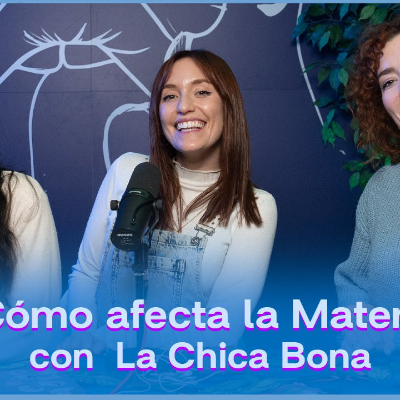 episode Cómo Afecta La Maternidad con La Chica Bona | Nos Tienen Contentas 4x02 artwork