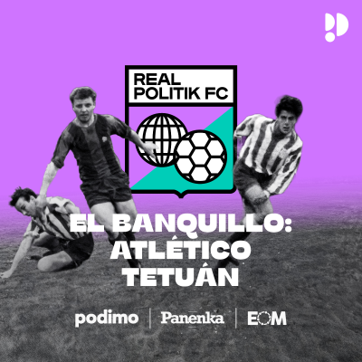 episode 03 El Banquillo: ‘Atlético Tetuán: El club africano que jugó en LaLiga artwork