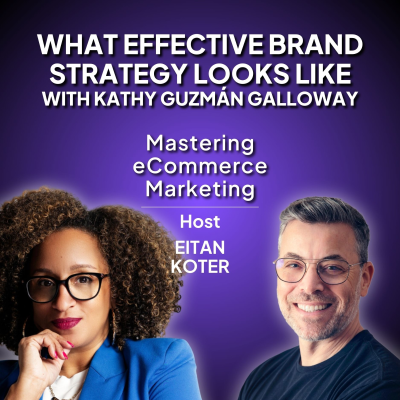 episode 132. What Effective Brand Strategy Looks Like with Kathy Guzmán Galloway artwork