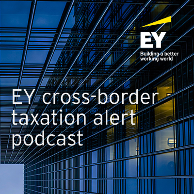 episode EY Cross-Border Taxation Spotlight for Week ending 20 September 2024 artwork