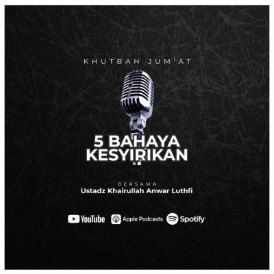 episode [Khutbah Jum’at] 5 Bahaya Kesyirikan artwork