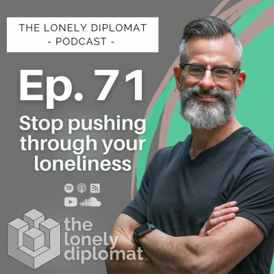 episode Ep. 71 - Stop pushing through your loneliness artwork