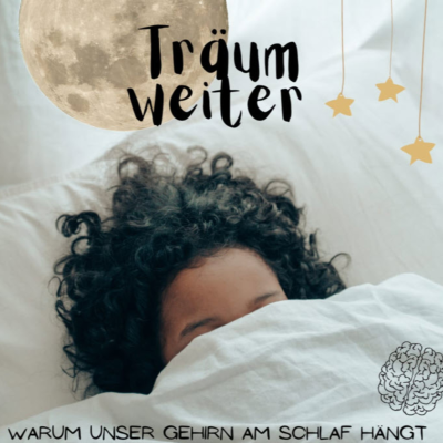 episode Träum weiter - Warum unser Gehirn am Schlaf hängt. artwork