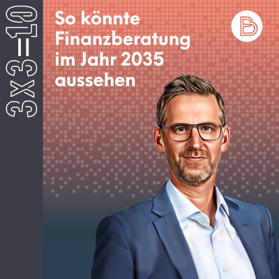 episode 3x3=10 #2: So könnte Finanzberatung im Jahr 2035 aussehen artwork