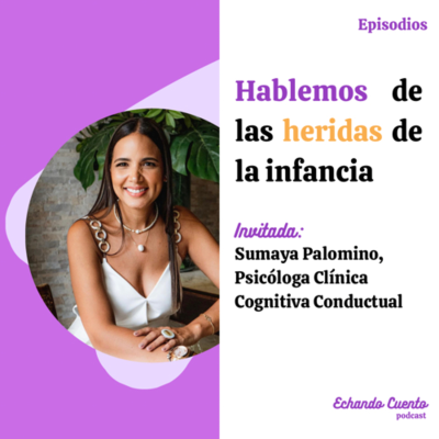 episode Heridas de la infancia - Invitada: Sumaya Palomino artwork