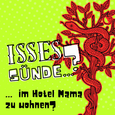 episode Isses Sünde … im Hotel Mama zu wohnen? artwork