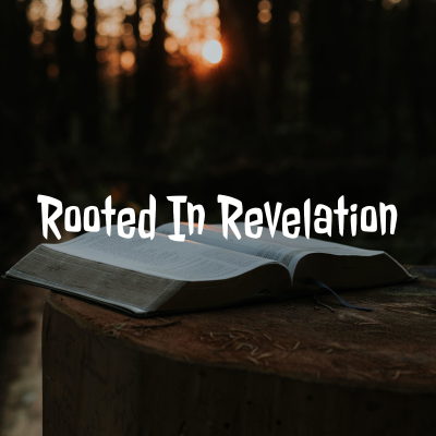 Rooted In Revelation