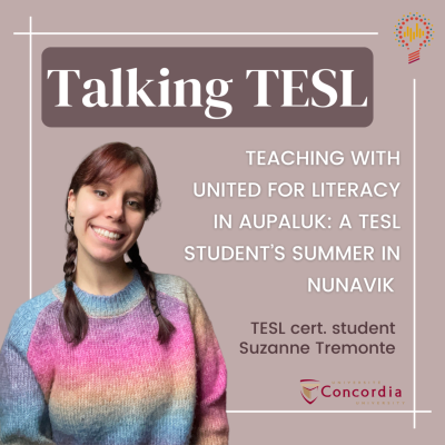 episode Teaching With United For Literacy In Aupaluk: A TESL Student’s Summer In Nunavik — With TESL Student Suzanne Tremonte artwork