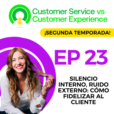 episode T2 | E23 | SILENCIO INTERNO, RUIDO EXTERNO, CÓMO FIDELIZAR AL CLIENTE artwork