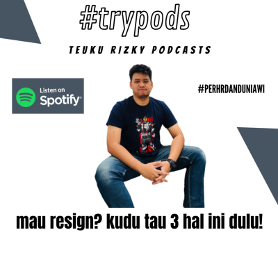 episode #trypods eps 10 - mau resign? kudu tau 3 hal ini dulu! artwork