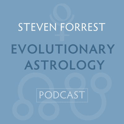 Steven Forrest Evolutionary Astrology Podcast