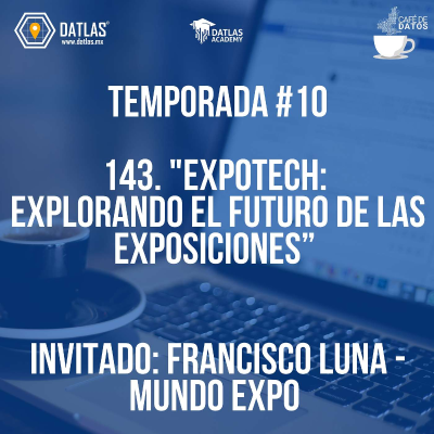 episode Episodio 143 - "ExpoTech: Explorando el Futuro de las Exposiciones" Invitado: Francisco Luna artwork
