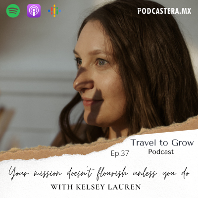 episode Ep.37 Your mission doesn´t flourish unless you do with Kelsey Lauren artwork