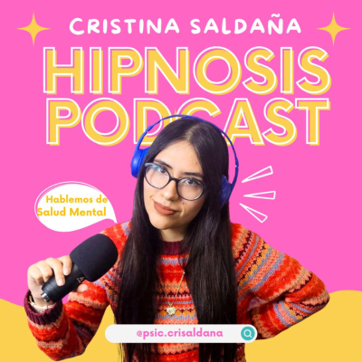 Cristina Saldaña - Podcast Hipnosis🧠⚡
