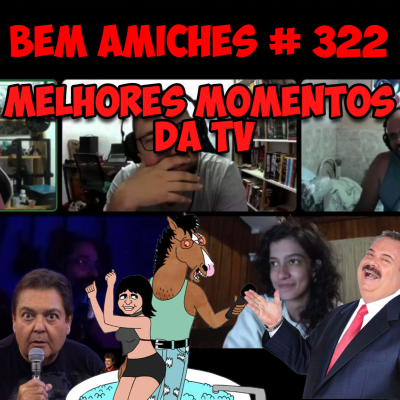 episode Bem Amiches 322 - Melhores momentos da TV artwork