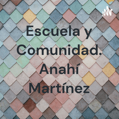 Escuela y Comunidad. Anahí Martínez