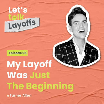 episode Episode 3 - My Layoff Was Just The Beginning artwork