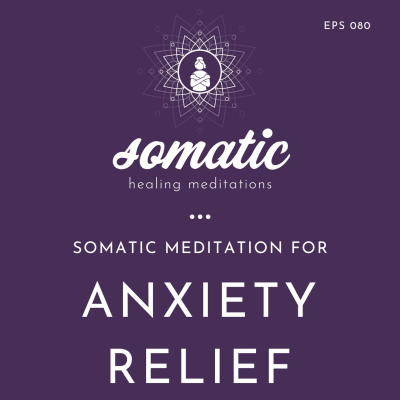 episode Somatic Meditation For Anxiety Relief artwork